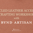Load image into Gallery viewer, Upcycled Leather Accessory Crafting Workshop by BYND Artisan
